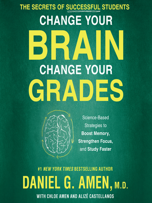 Title details for Change Your Brain, Change Your Grades by Daniel G. Amen, MD - Available